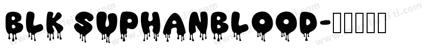 BLK SuphanBlood字体转换